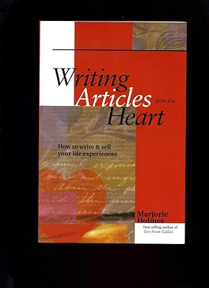 Writing Articles from the Heart; How to Write and Sell Your Life Experiences