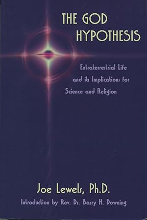 Image du vendeur pour The God Hypothesis: Extraterrestrial Life and Its Implications for Science and Religion mis en vente par Kenneth A. Himber
