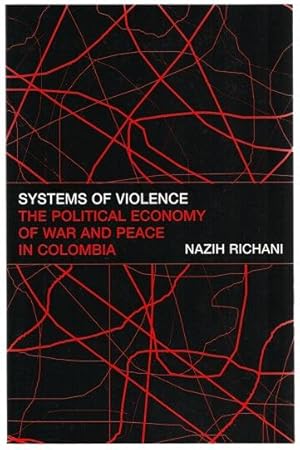 Systems of Violence: The Political Economy of War and Peace in Columbia