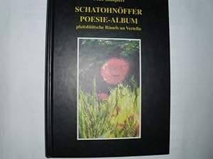 Schatohnöffer Poesie-Album - eegene Rimels un Vertelln un enkelte Nohdichtels ut dat Wark von ann...