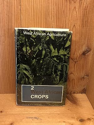 WEST AFRICAN AGRICULTURE. WEST AFRICAN CROPS, Volume 2
