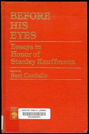 Bild des Verkufers fr Before His Eyes: Essays in Honor of Stanley Kauffmann zum Verkauf von Bookmarc's