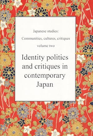 Seller image for Japanese Studies: Communities, Cultures, Critiques - Volume 2. Identity Politics and Critiques in Contemporary Japan for sale by Asia Bookroom ANZAAB/ILAB