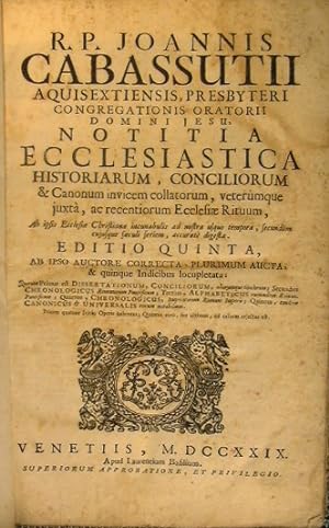 R.p. Joannis Cabassutii. Notitia ecclesiastica historiarum, conciliorum & canonum invicem collato...