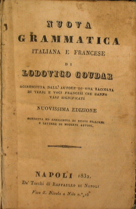 Bild des Verkufers fr Nuova grammatica Italiana e Francese di Lodovico Goudar accresciuta dall'autore di una raccolta di verbi e voci francesi che hanno vari significati zum Verkauf von Antica Libreria Srl