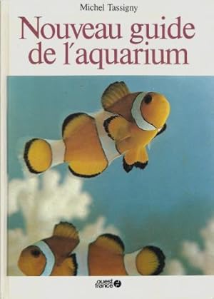 Nouveau guide de l'aquarium : Eau douce et eau de mer