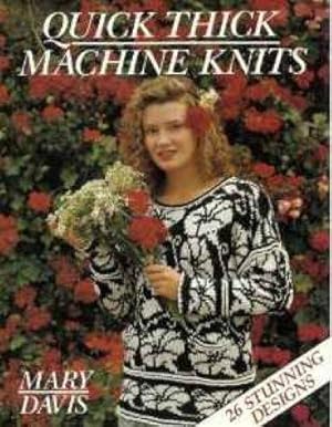 Quick Thick Machine Knits (A David & Charles craft book) by Davis, Mary