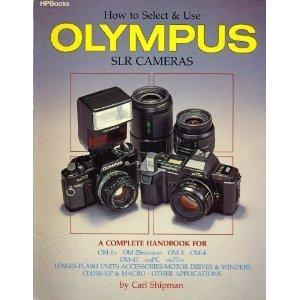 How to Select and Use Olympus Slr Cameras: Also Featured : The Olympus Infinity Superzoon 300