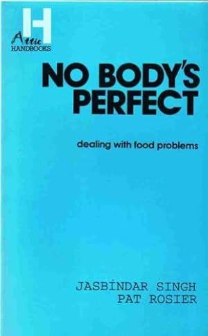 No Body's Perfect: Dealing with Food Problems (Attic handbooks);