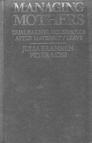 Managing Mothers: Dual Earner Households in Early Parenthood