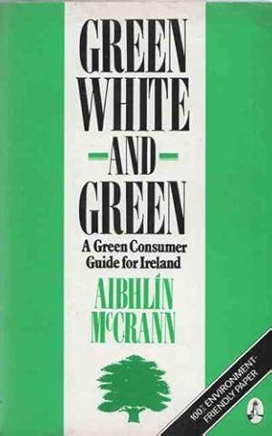 Green White and Green: A green consumer guide to Ireland.