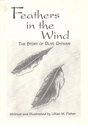 Imagen del vendedor de Feathers in the Wind. The Story of Olive Oatman a la venta por Charles Lewis Best Booksellers
