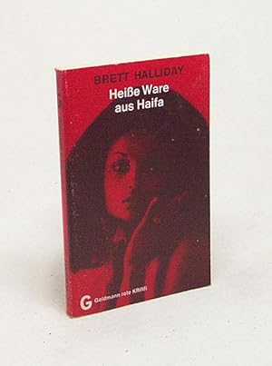 Seller image for Heisse Ware aus Haifa : Kriminalroman = At the point A. 38 / Brett Halliday [Aus d. Amerikan. bertr. von Wulf Bergner] for sale by Versandantiquariat Buchegger