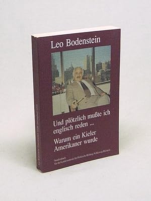 Bild des Verkufers fr Und pltzlich musste ich englisch reden . : warum ein Kieler Amerikaner wurde / Leo Bodenstein zum Verkauf von Versandantiquariat Buchegger