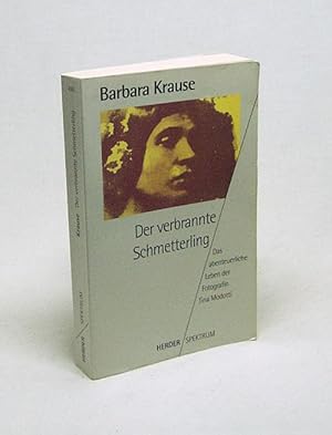 Seller image for Der verbrannte Schmetterling : das abenteuerliche Leben der Tina Modotti / Barbara Krause for sale by Versandantiquariat Buchegger