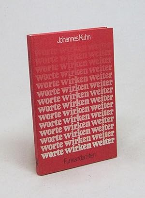 Imagen del vendedor de Worte wirken weiter : Funkandachten / Johannes Kuhn a la venta por Versandantiquariat Buchegger