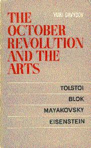 The October Revolution and the Arts: Artistic Quest of the 20th Century: Tolstoi, Blok, Mayakovsk...