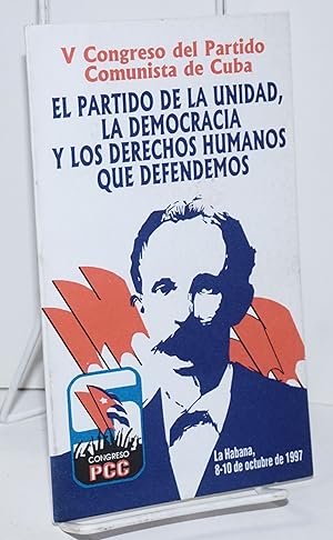 El partido de la unidad la democracia y los derechos humanos que defendemos; La Habana, 8 - 10 de...