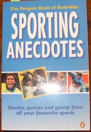 Seller image for Penguin Book of Australian Sporting Anecdotes, The: Stories, Quotes and Gossop From All Your Favourite Sports for sale by Reading Habit
