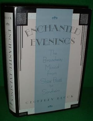 ENCHANTED EVENINGS the Broadway Musical from Show Boat to Sondheim