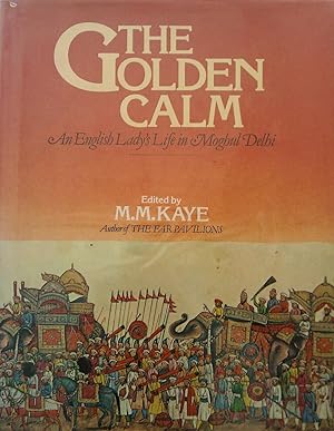 Seller image for The Golden Calm: An English Lady's Life in Moghul Delhi Reminiscences for sale by Banfield House Booksellers