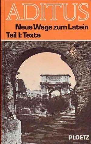Imagen del vendedor de Aditus. Neue Wege zum Latein. Teil I: Texte. a la venta por Online-Buchversand  Die Eule