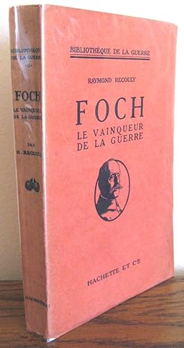 Foch. Le vainqueur de la guerre