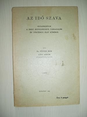 Az idö szava: Olvasmányok a zsidö Hitfelekezeti, társadalmi és történeti élet körébol