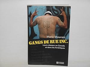 Gangs De Rue Inc. Leurs Reseaux Au Canada et Dans Les Ameriques.