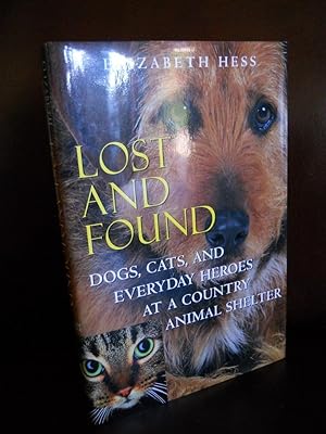 Seller image for Lost and Found: Dogs, Cats, and Everyday Heroes at a Country Animal Shelter (SIGNED) for sale by dC&A Books