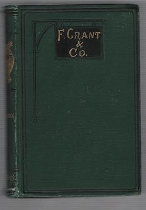 F. Grant and Company, or, Partnerships, a Story for the Man Who Means business