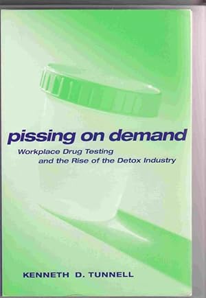 Seller image for Pissing on Demand: Workplace Drug Testing and the Rise of the Detox Industry for sale by Sweet Beagle Books