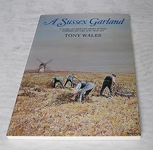 A Sussex Garland: A nostalgic & lighthearted Collection of Rhymes, recollections & Recipes of the...