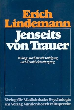 Jenseits von Trauer. - Beiträge zur Krisenbewältigung und Krankheitsvorbeugung. - Herausgegeben v...