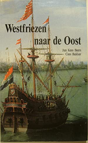 Bild des Verkufers fr Westfriezen naar de Oost. De Kamers der VOC te Hoorn en Enkhuizen en hun recruteringsgebied, 1700-1800. zum Verkauf von Gert Jan Bestebreurtje Rare Books (ILAB)