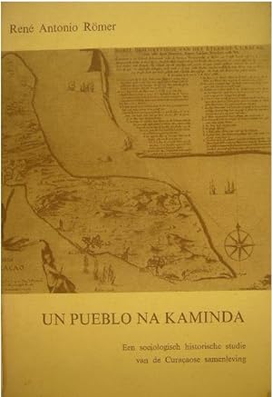Un pueblo na kaminda. Een sociologisch historische studie van de Curaçaose samenleving.
