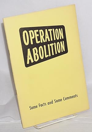 Image du vendeur pour Operation abolition: some facts and some comments "A statement adopted by the General Board of the National Council of the Churches of Christ in the USA, Syracuse, NY, February 22, 1961." mis en vente par Bolerium Books Inc.