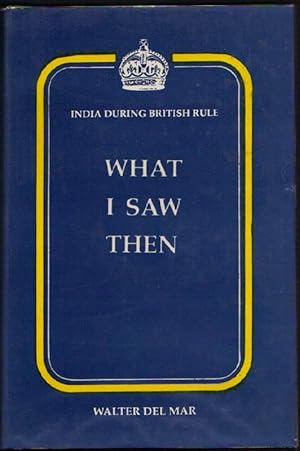 Imagen del vendedor de India During British Rule: What I Saw Then a la venta por Clausen Books, RMABA