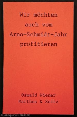 Bild des Verkufers fr Wir mchten auch vom Arno-Schmidt-Jahr profitieren zum Verkauf von Galerie Buchholz OHG (Antiquariat)