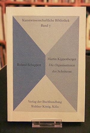 Martin Kippenberger. Die Organisation des Scheiterns