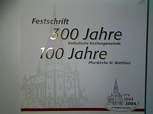 Bild des Verkufers fr Festschrift 300 Jahre Katholische Kirchengemeinde. 100 Jahre Pfarrkirche Pfarrkirche St. Matthias. zum Verkauf von books4less (Versandantiquariat Petra Gros GmbH & Co. KG)