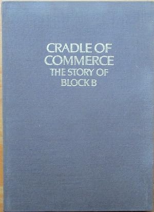 Cradle of Commerce the Story of Block B