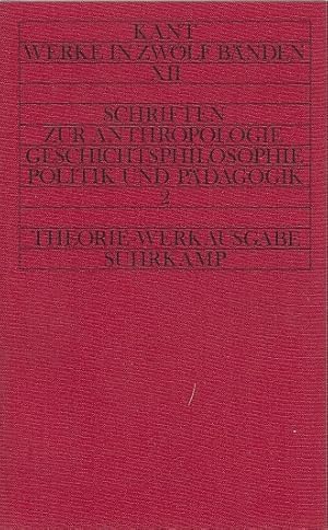 Seller image for Werke, Teil 12: Schriften zur Anthropologie, Geschichtsphilosophie, Politik und Pdagogik 2 / Immanuel Kant; Werke in zwlf Bnden ; 12, Hrsg. v. Wilhelm Weischedel; Theorie-Werkausgabe for sale by Licus Media