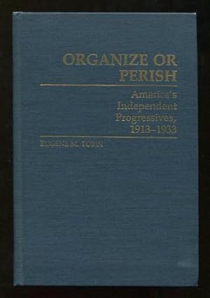 Imagen del vendedor de Organize or Perish: America's Independent Progressives, 1913-1933 a la venta por ReadInk, ABAA/IOBA