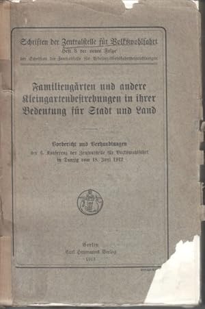 Familiengärten und andere Kleingartenbestrebungen in ihrer Bedeutung für Stadt und Land : Vorberi...