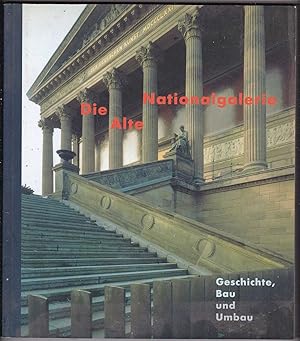 Image du vendeur pour Die Alte Nationalgalerie Geschichte, Bau und Umbau mis en vente par Kultgut