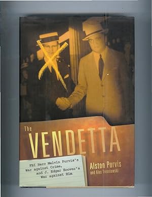 Imagen del vendedor de THE VENDETTA: FBI Hero Melvin Purvis's War Against Crime, And J. Edgar Hoover's War Against Him. a la venta por Chris Fessler, Bookseller