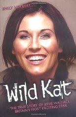 Wild Kat: The Biography of Jessie Wallace