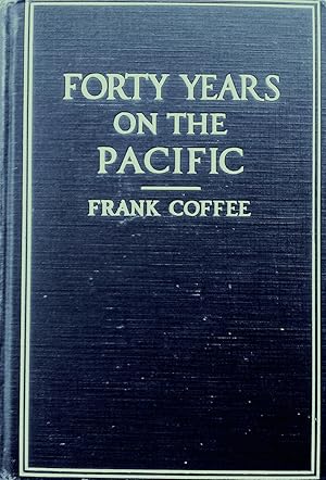 Seller image for Forty Years on the Pacific : The Lure of the Great Ocean for sale by Banfield House Booksellers