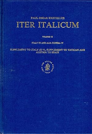 Immagine del venditore per Iter Italicum (Accedunt Alia Itinera) : A Finding List of Uncatalogued or Incompletely Catalogued Humanistic Manuscripts of the Renaissance in Italian and Other Libraries, Volume VI Supplement to Italy (G-V), Supplement to Vatican and Austria to Spain venduto da Book Booth